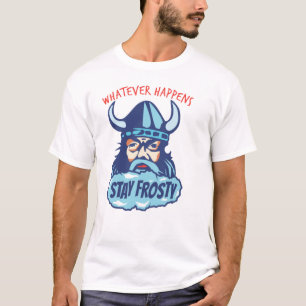 Stay Frosty T-Shirt