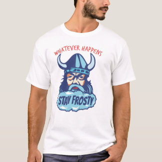 Stay Frosty T-Shirt