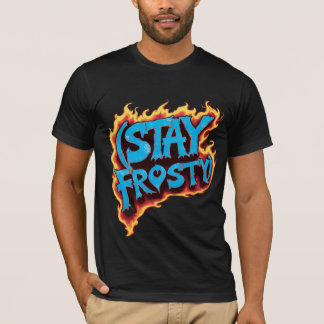 Stay Frosty T-Shirt Fire & Ice Graphic Tee