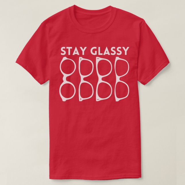 Stay Glassy 20 White 1 T-Shirt (Design Front)