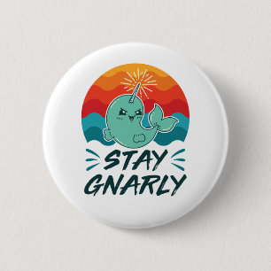 Stay Gnarly Cute Narwhal Narwhals Lover 6 Cm Round Badge
