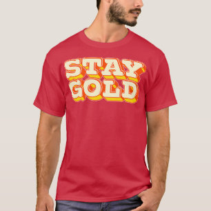 Stay Gold 1 T-Shirt