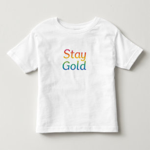 Stay Gold - Multicolor Inspirational Typography Toddler T-Shirt