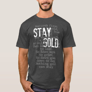 Stay Gold Nothing Gold Can Stay Poem T-Shirt