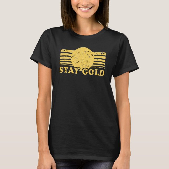 Stay Gold  Saying Graphic T-Shirt (Front)