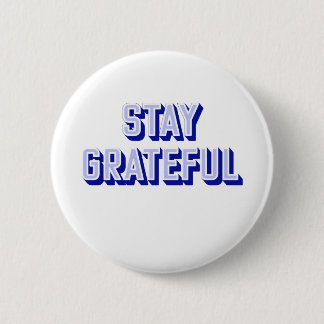 STAY GRATEFUL 6 CM ROUND BADGE