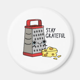 Stay Grateful Cute Cheese Grater Pun Magnet