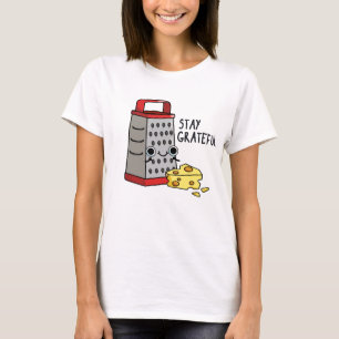 Stay Grateful Funny Cheese Pun  T-Shirt