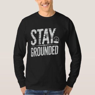 Stay Grounded Electrical Engineer Electrician Grou T-Shirt