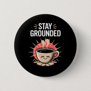 Stay Grounded Funny Coffee Meditation Pun Lotus Po 6 Cm Round Badge
