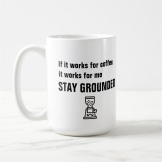 Stay Grounded - funny coffee quote -  Coffee Mug