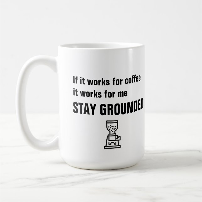 Stay Grounded - funny coffee quote -  Coffee Mug (Left)