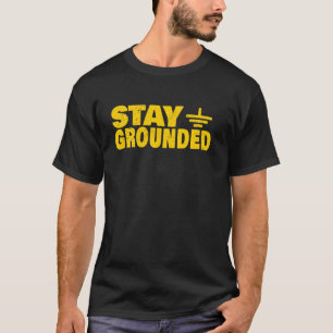 Stay Grounded Funny Electrical Engineering Joke T-Shirt