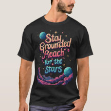 Stay Grounded, Reach for the Stars