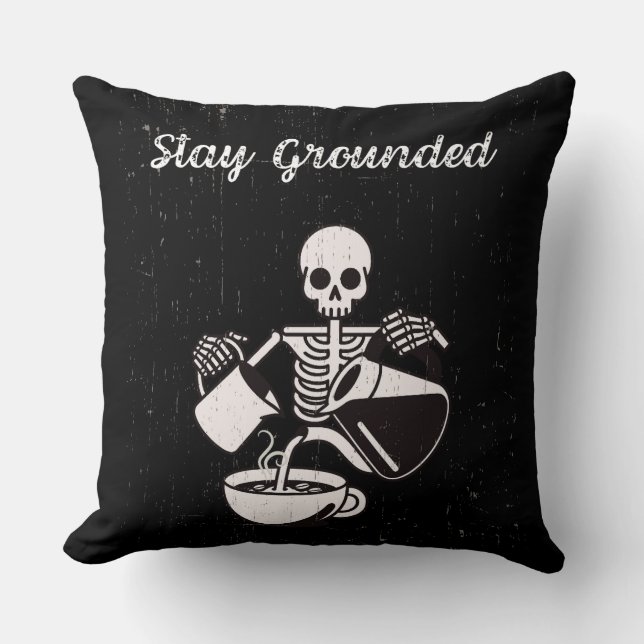 Stay Grounded Skeleton making coffee Throw Pillow (Front)