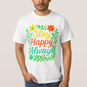 Stay Happy Always Motivational Quote Floral Design T-Shirt