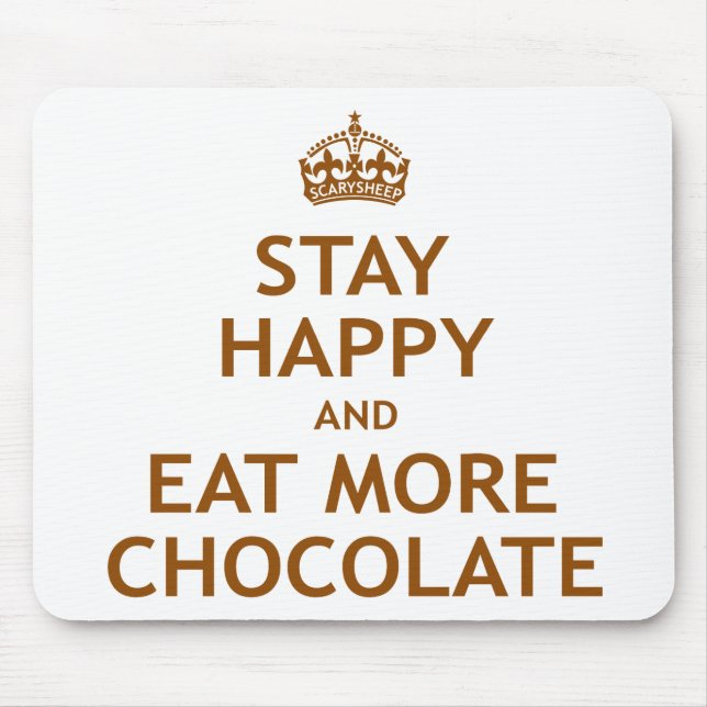 Stay Happy and Eat More Chocolate Mouse Mat (Front)