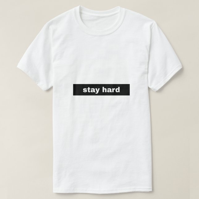 stay hard T-Shirt (Design Front)