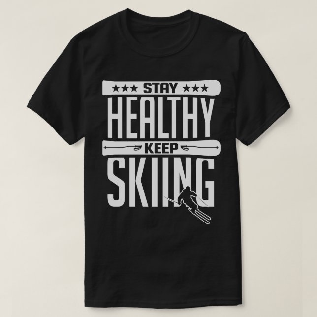 Stay healthy Keep skiing white T-Shirt (Design Front)