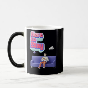 STAY HERE MAGIC MUG