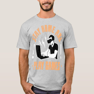 Stay Home And Play Game T-Shirt