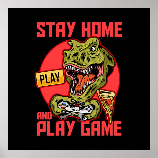 Stay Home and Play Games Dinosaur  Poster (Front)
