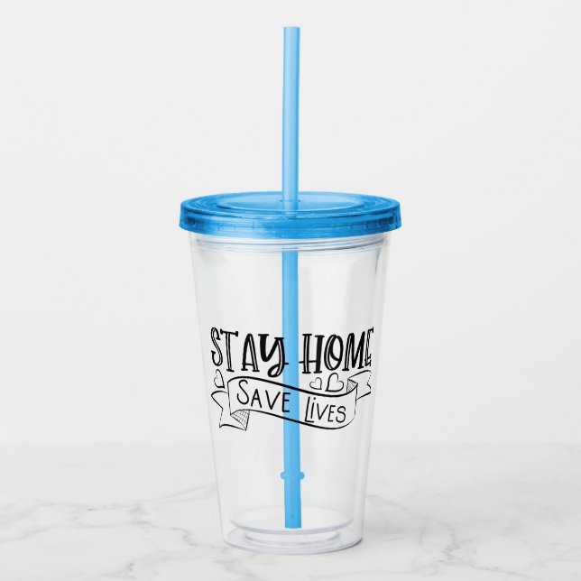 Stay Home | Save Lives Acrylic Tumbler (Front)