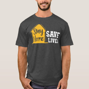 Stay Home Save Lives T-Shirt