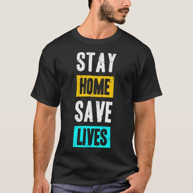 Stay home save lives T-Shirt (Front)
