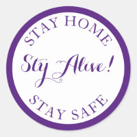 Stay Home, Stay Alive, Stay Safe.