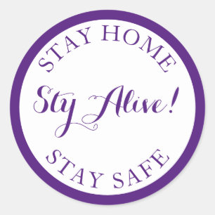 Stay Home, Stay Alive, Stay Safe. Classic Round Sticker