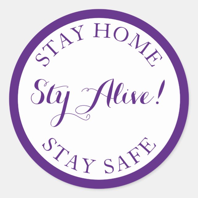 Stay Home, Stay Alive, Stay Safe. Classic Round Sticker (Front)