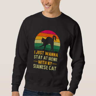 Stay Home with My Siamese Cat Funny Cat Mum Humour Sweatshirt