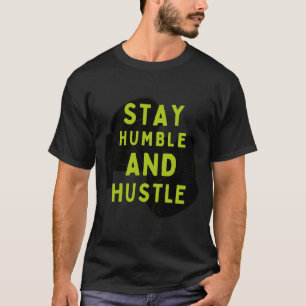 Stay Humble and Hustle   Motivational T-Shirt
