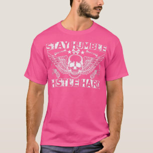Stay Humble And Hustle- Tough Skull Premium T-Shir T-Shirt