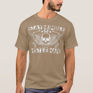 Stay Humble And Hustle- Tough Skull T-Shirt
