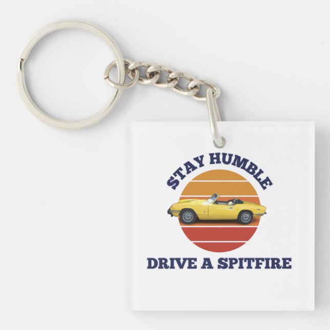 Stay humble, drive a triumph spitfire key ring (Front)