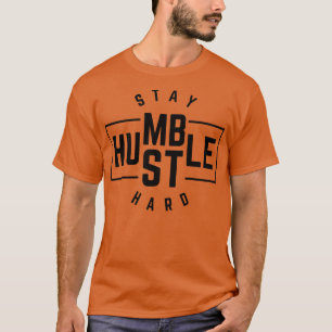 Stay Humble Hustle Hard 4 T-Shirt