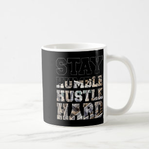 Stay Humble Hustle Hard Lifestyle Hip Hop Money Ch Coffee Mug