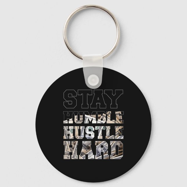 Stay Humble Hustle Hard Lifestyle Hip Hop Money Ch Key Ring (Front)