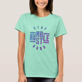 Stay Humble Hustle Hard T-Shirt