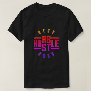 Stay Humble Hustle Hard T-Shirt