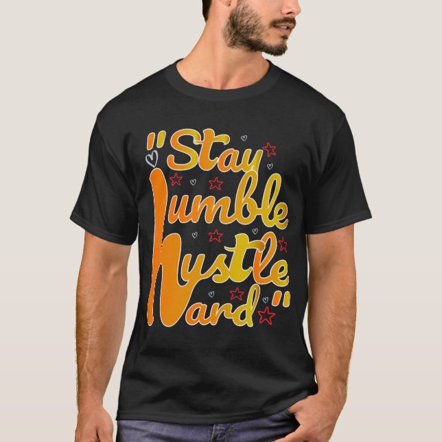 STAY HUMBLE HUSTLE HARD#t-shirt T-Shirt (Front)
