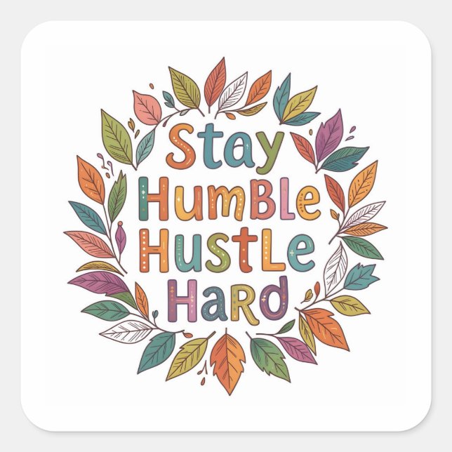 Stay humble motivational quote boho style square sticker (Front)