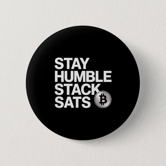 Stay Humble Stack Sats  6 Cm Round Badge (Front)