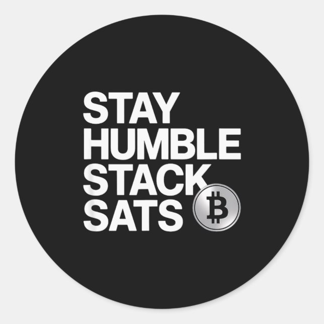 Stay Humble Stack Sats  Classic Round Sticker (Front)