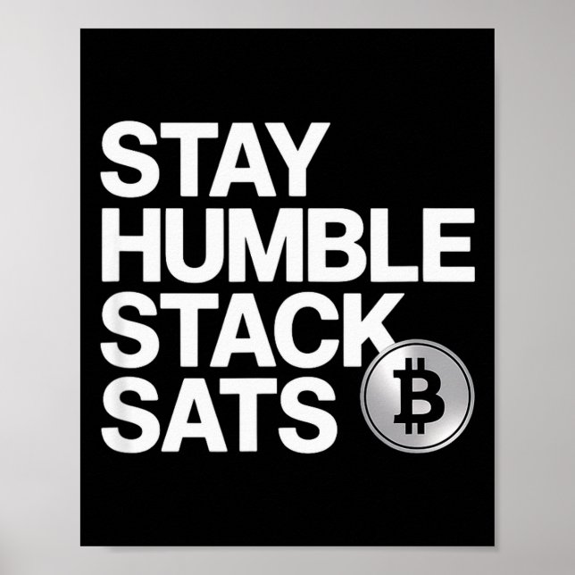 Stay Humble Stack Sats  Poster (Front)