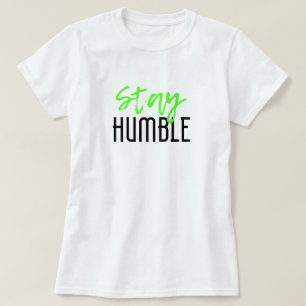 Stay Humble T-Shirt