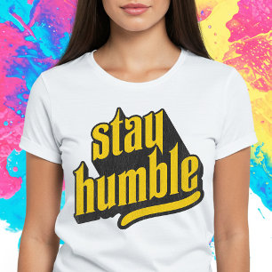 Stay Humble T-Shirt