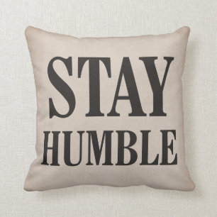Stay Humble Throw Pillow
